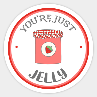 You're Just Jelly - Funny Pun Design Sticker